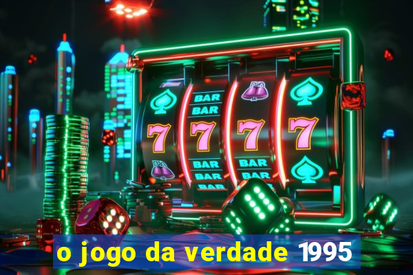 o jogo da verdade 1995