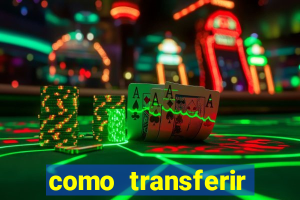 como transferir dinheiro do fortune tiger