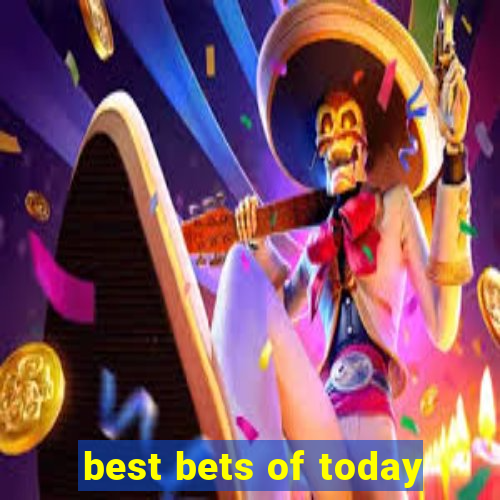 best bets of today