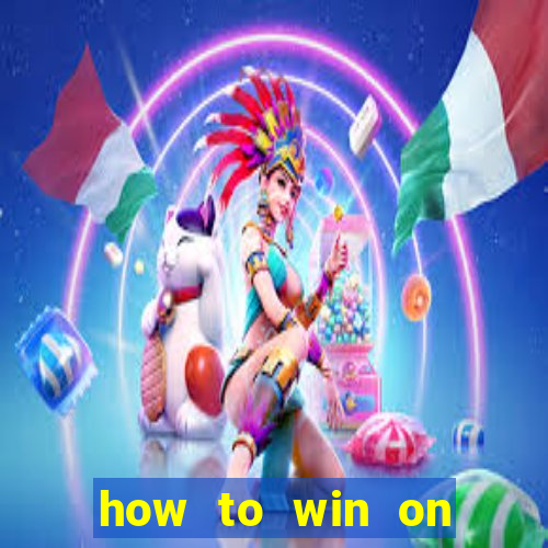 how to win on slot machines every time