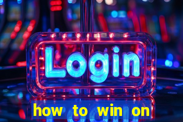 how to win on slot machines every time