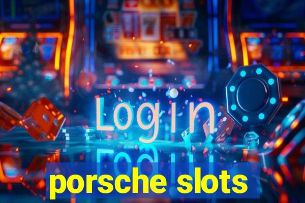 porsche slots