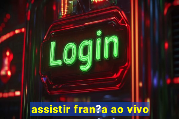 assistir fran?a ao vivo