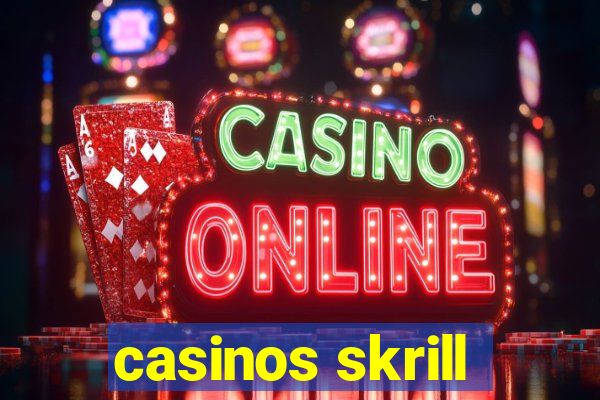 casinos skrill