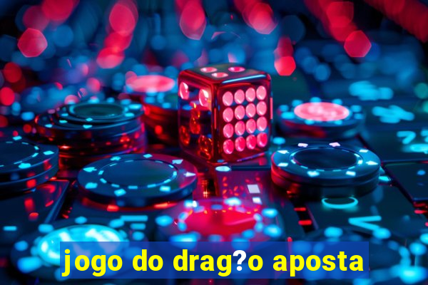 jogo do drag?o aposta