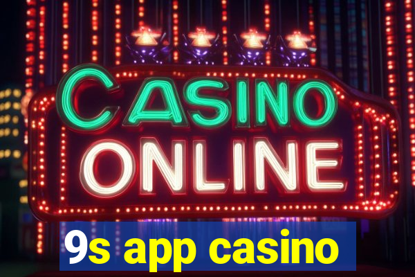 9s app casino