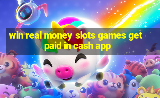 win real money slots games get paid in cash app