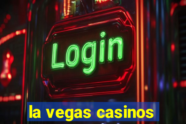 la vegas casinos