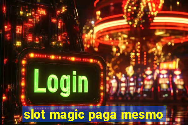 slot magic paga mesmo