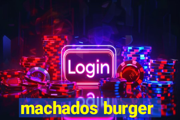 machados burger