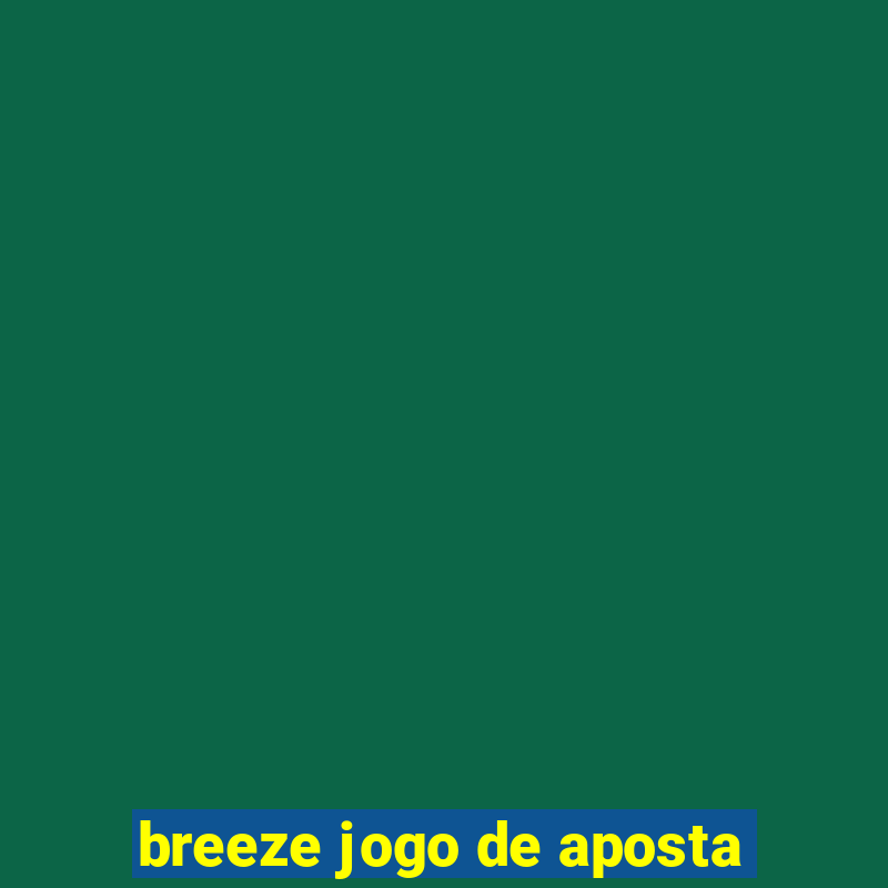 breeze jogo de aposta