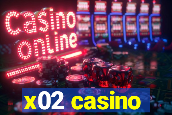 x02 casino