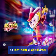 74 bet.com é confiável