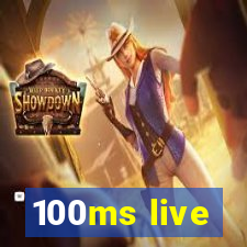 100ms live