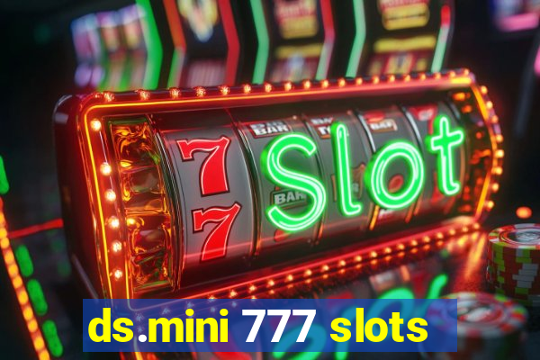 ds.mini 777 slots