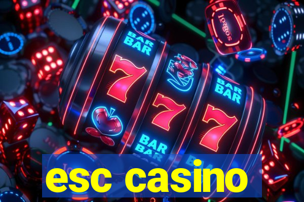 esc casino