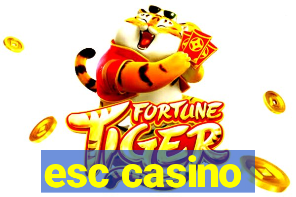 esc casino