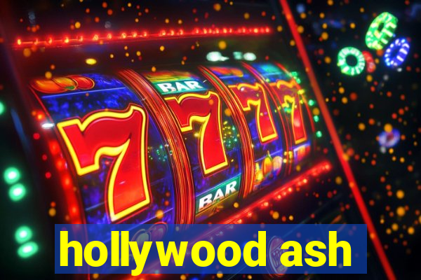 hollywood ash