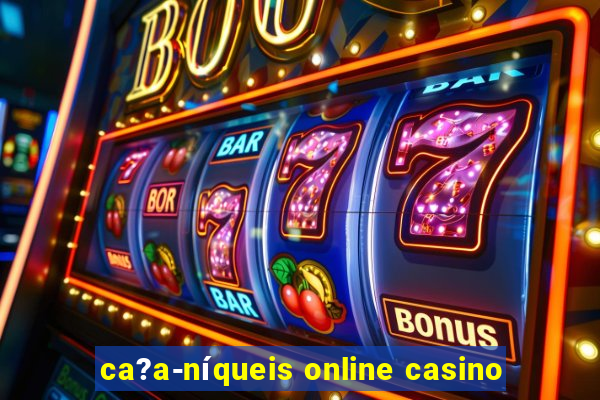 ca?a-níqueis online casino