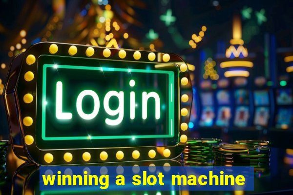 winning a slot machine