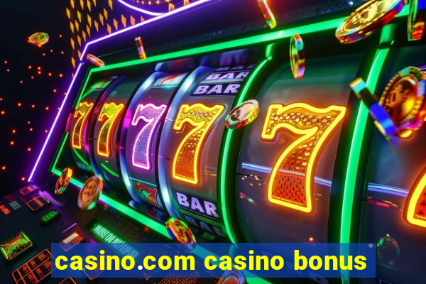 casino.com casino bonus