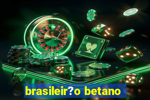 brasileir?o betano