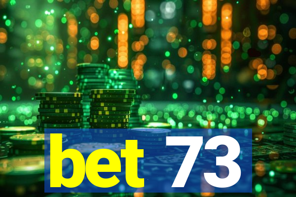 bet 73