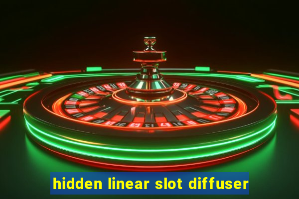 hidden linear slot diffuser