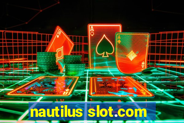 nautilus slot.com