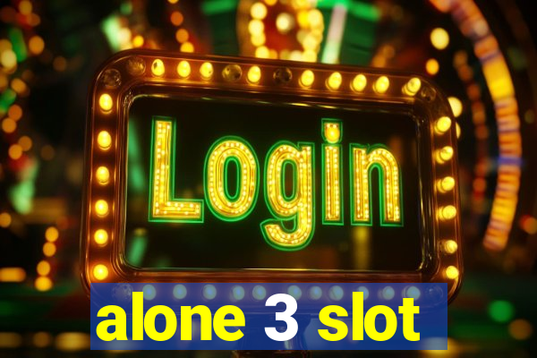 alone 3 slot