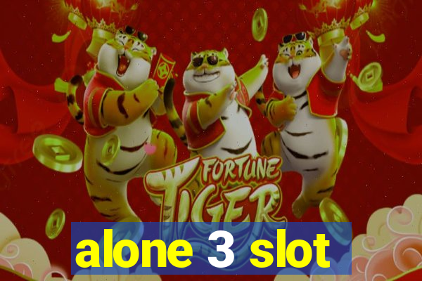 alone 3 slot