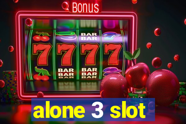 alone 3 slot