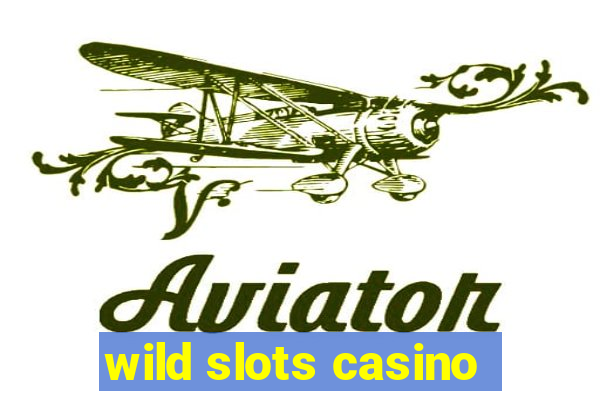 wild slots casino