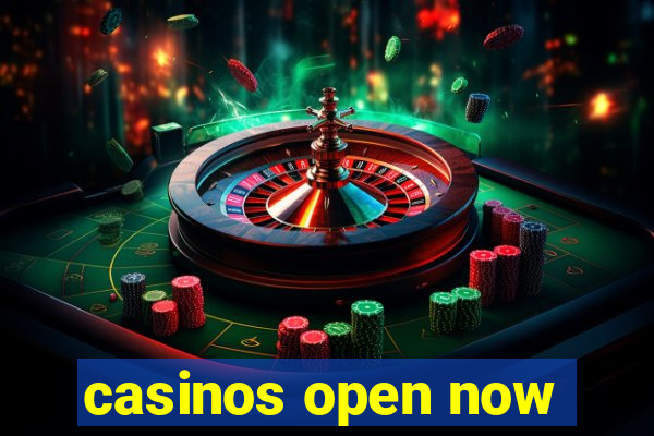 casinos open now