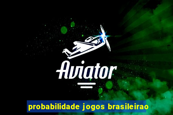 probabilidade jogos brasileirao