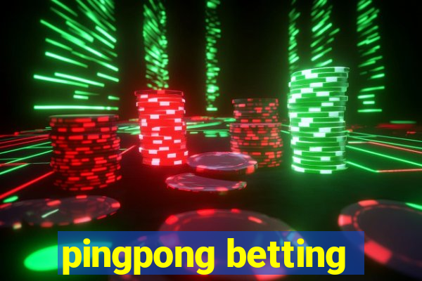 pingpong betting