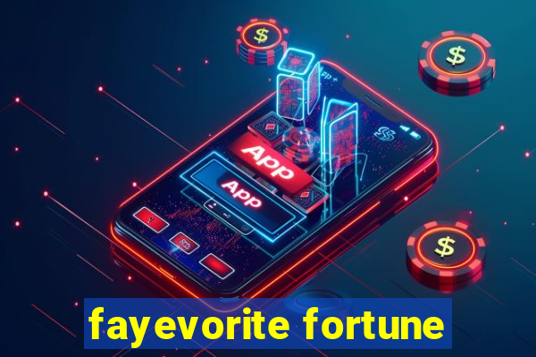 fayevorite fortune