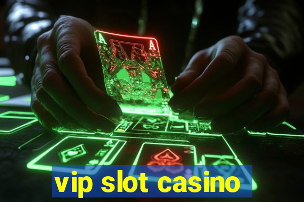 vip slot casino