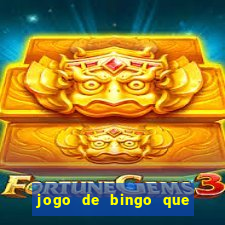 jogo de bingo que ganha dinheiro de verdade