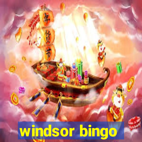 windsor bingo