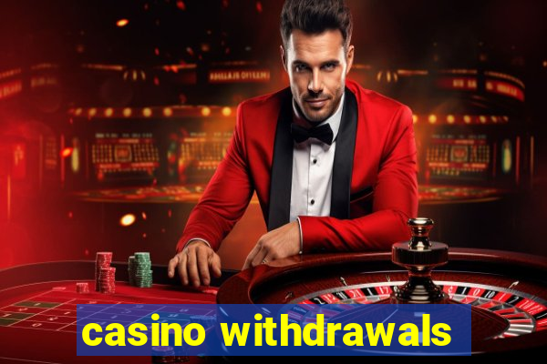 casino withdrawals