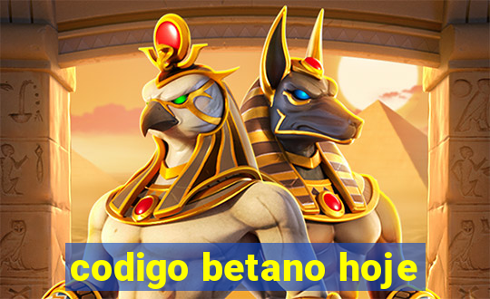 codigo betano hoje