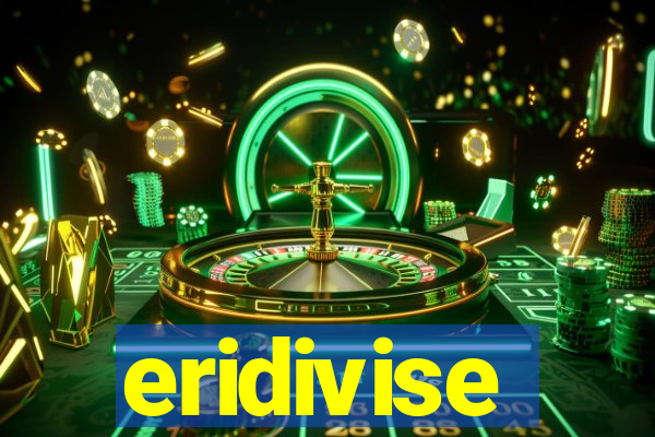 eridivise