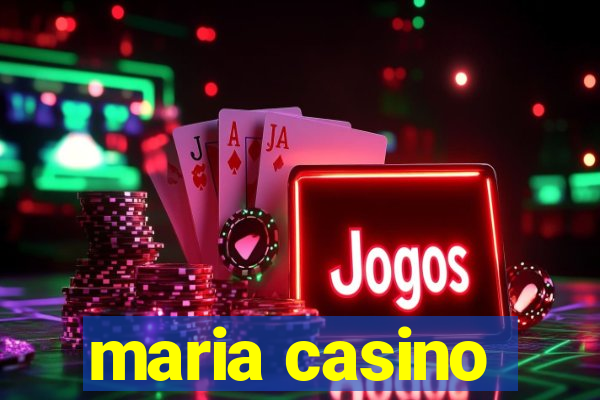 maria casino