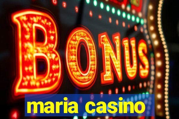 maria casino