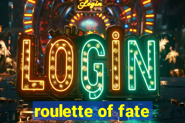 roulette of fate