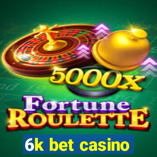 6k bet casino