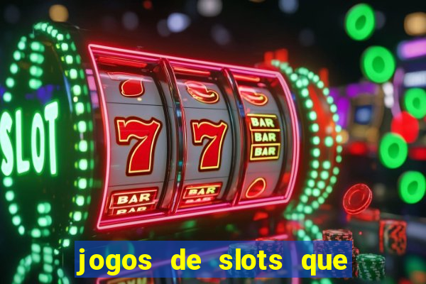 jogos de slots que realmente pagam