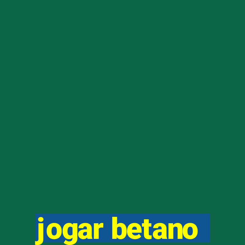 jogar betano