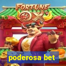 poderosa bet